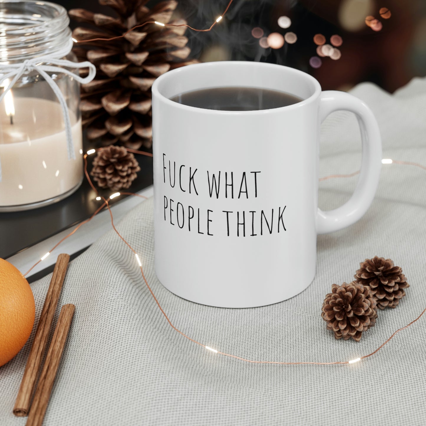 Fuck what people say Ceramic Mug 11oz